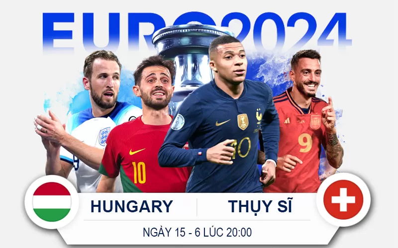 Soi Kèo Trận Đấu Euro 2024: Hungary vs Thụy Sĩ